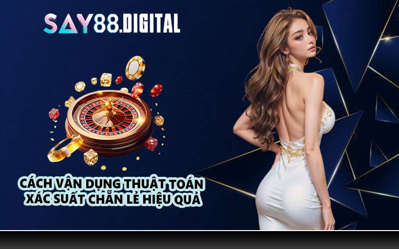 Cách Vận Dụng Thuật Toán Xác Suất Chẵn Lẻ Hiệu Quả