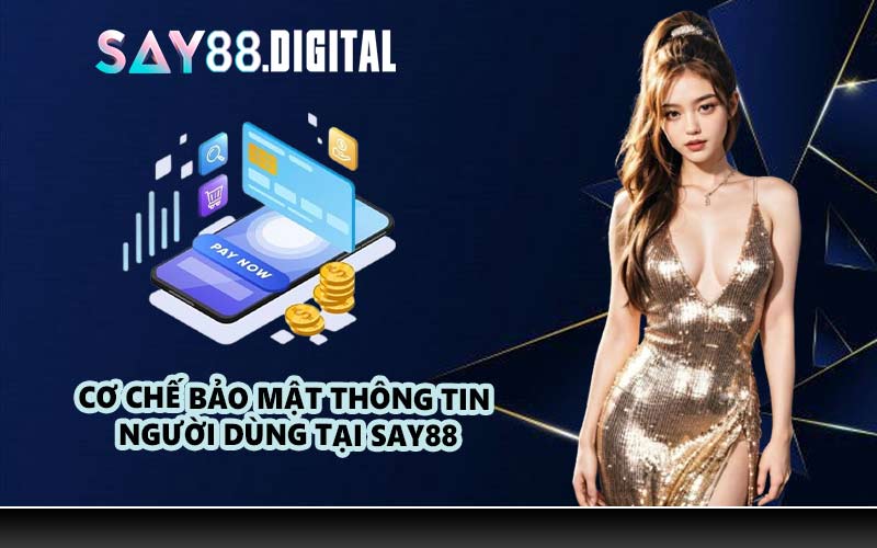 Cơ chế bảo mật thông tin người dùng tại SAY88