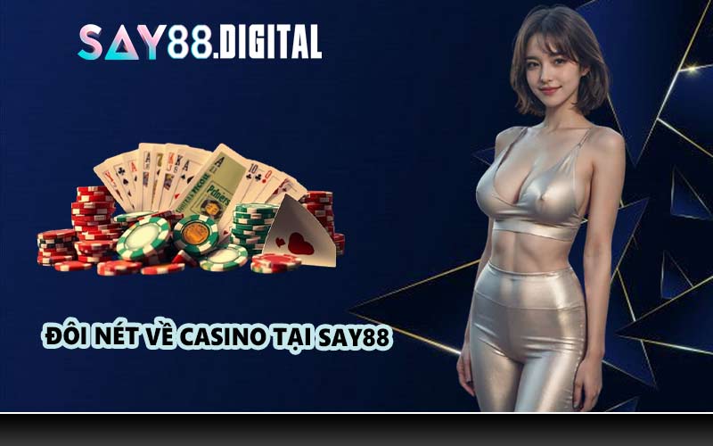 Đôi nét về casino tại SAY88
