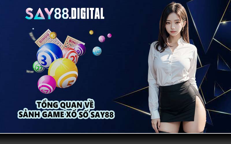 Tổng quan về sảnh game xổ số SAY88