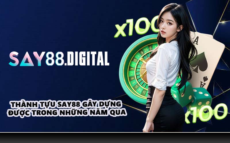 Thành tựu SAY88 gây dựng được trong những năm qua